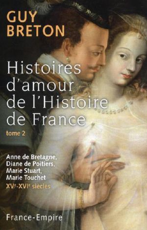 [Histoires d'amour de l'Histoire de France 02] • Les Grandes Dames De La Renaissance